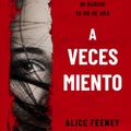 Cover Art for 9788417771843, A veces miento by Alice Feeney