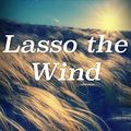 Cover Art for 9781536630350, Lasso the Wind by Timothy Egan
