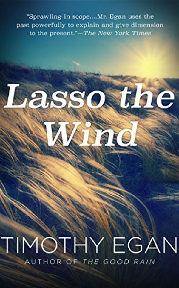Cover Art for 9781536630350, Lasso the Wind by Timothy Egan