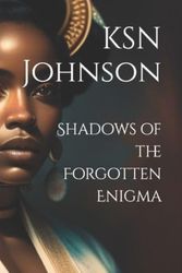 Cover Art for 9798861477178, Shadows of the Forgotten Enigma: 3 by KSN Johnson
