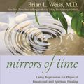 Cover Art for 9781401948726, Mirrors of Time by Weiss M.D., Brian L.