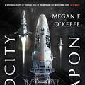 Cover Art for 9780356512228, Velocity Weapon by Megan E. O'Keefe