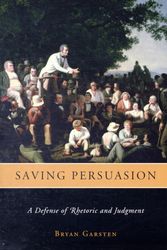 Cover Art for 9780674032293, Saving Persuasion: A Defense of Rhetoric and Judgment by Bryan Garsten