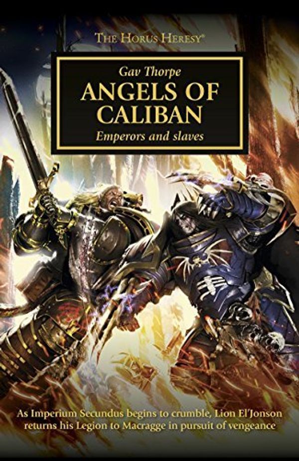 Cover Art for 9781784961404, Angels of Caliban: Emperors and Slaves - Horus Heresy #38 Hardcover (Warhammer 40K 30K) by Gav Thorpe