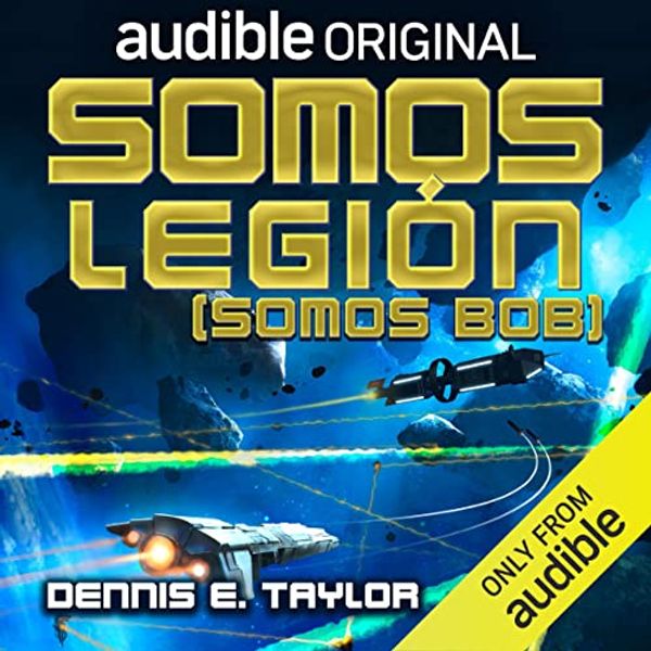 Cover Art for B09XXX9118, Somos legión (Somos Bob) [We Are Legion (We Are Bob)]: Bobiverso, Libro 1 [Bobiverse, Book 1] by Dennis E. Taylor, Anna Roig - translator