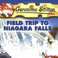 Cover Art for B00DWWG16K, Field Trip to Niagara Falls by Stilton, Geronimo [Scholastic Press,2006] (Paperback) by Geronimo Stilton