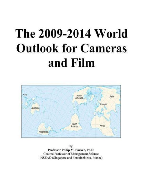 Cover Art for 9780497922399, The 2009-2014 World Outlook for Cameras and Film by Unknown