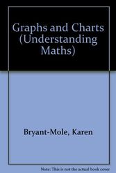 Cover Art for 9780750200370, Graphs and Charts (Understanding Maths) by Karen Bryant-Mole