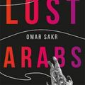 Cover Art for 9780702260360, Lost Arabs, The by Omar Sakr