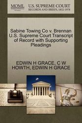 Cover Art for 9781270265481, Sabine Towing Co V. Brennan U.S. Supreme Court Transcript of Record with Supporting Pleadings by Edwin H Grace