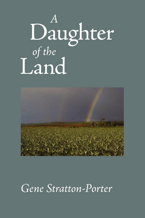 Cover Art for 9781600961991, A Daughter of the Land by Stratton-Porter, Gene