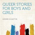 Cover Art for 9781290350877, Queer Stories for Boys and Girls by Deceased Edward Eggleston