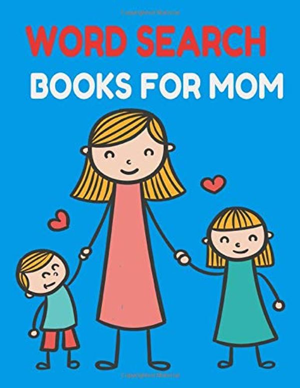 Cover Art for 9798637854479, word search books for mom: Large Print Word Search Puzzles for Moms, Learn Language Vocabulary with Challenging Easy to Read Word Find Puzzles for your moms by Word Search, Jessy