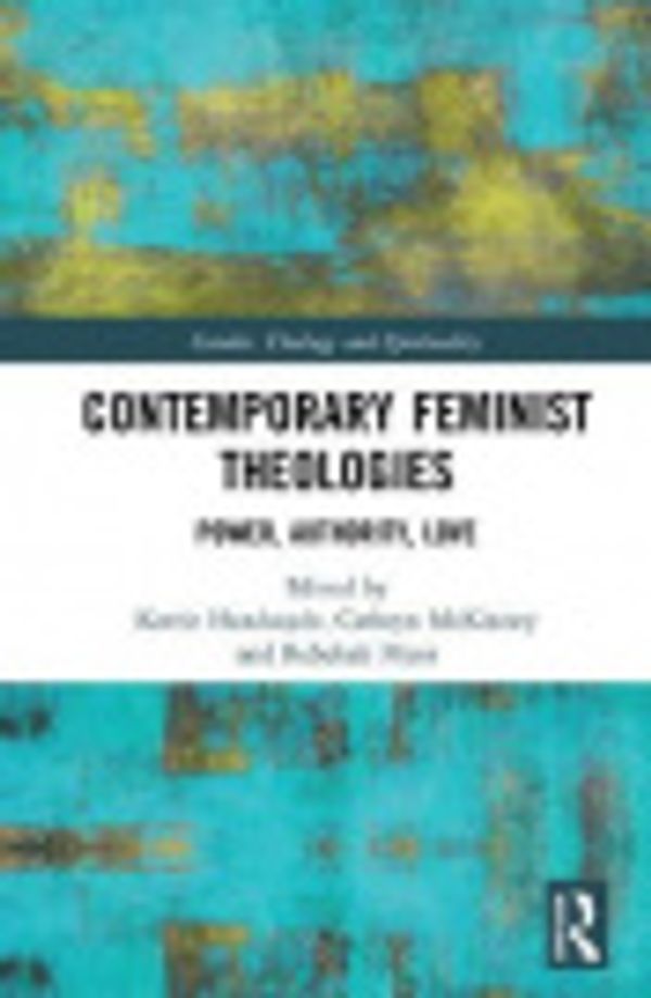 Cover Art for 9781003044390, Contemporary Feminist Theologies by Kerrie Handasyde, Rebekah Pryor, Cathryn McKinney