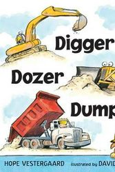 Cover Art for 9780763688936, Digger, Dozer, Dumper by Hope Vestergaard
