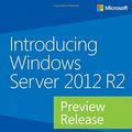 Cover Art for 9780735682931, Introducing Windows Server 2012 R2 Preview Release by Mitch Tulloch