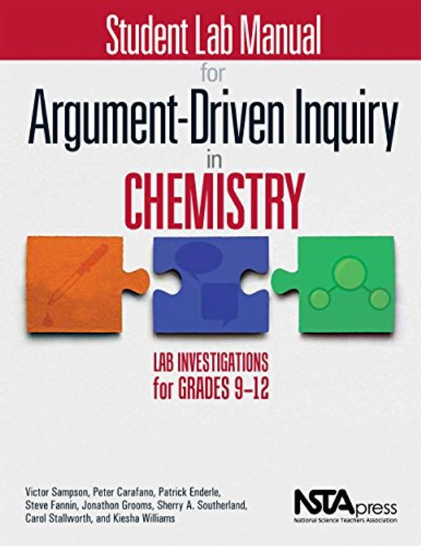 Cover Art for B01M06PMDH, Student Lab Manual for Argument-Driven Inquiry in Chemistry: Lab Investigations for Grades 9-12 by Victor Sampson, Peter Carafano, Patrick Enderle, Steve Fannin, Jonathon Grooms, Sherry A. Southerland, Carol Stallworth, Kiesha Williams