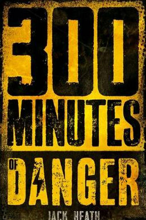 Cover Art for 9781760154035, 300 Minutes of Danger by Jack Heath