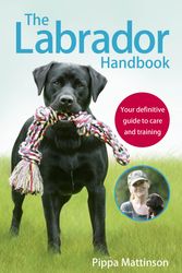 Cover Art for 9781785030918, The Labrador Handbook by Pippa Mattinson