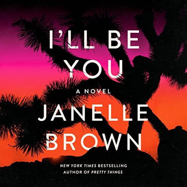 Cover Art for B09CBKD7P8, I'll Be You: A Novel by Janelle Brown