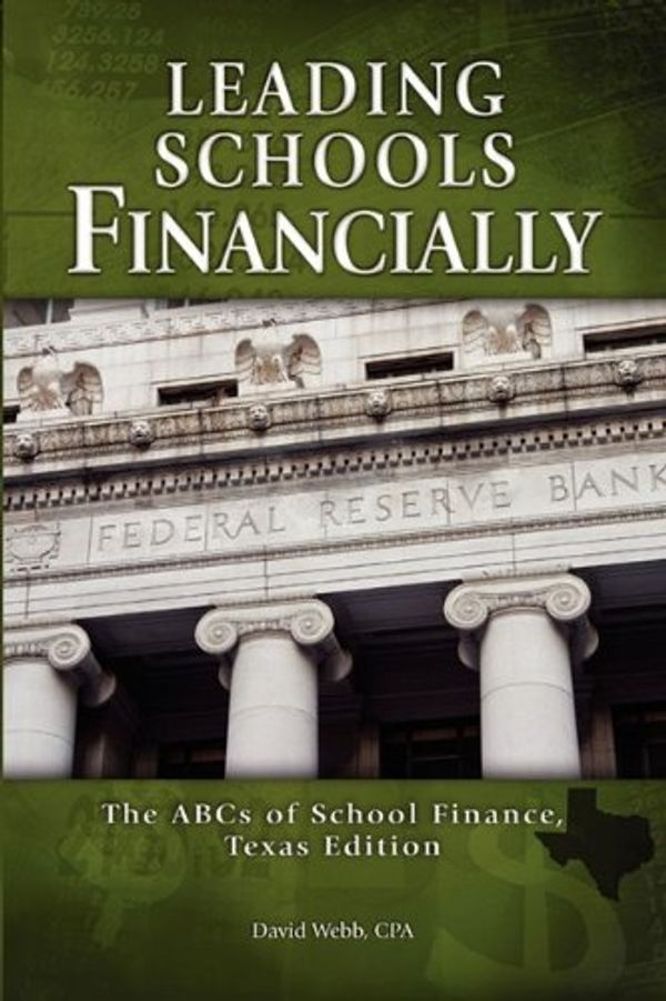 Cover Art for 9780979017414, Leading Schools Financially-The ABCs of School Finance, Texas Edition by <b>David Webb</b>