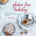 Cover Art for 9781849755801, Gluten-Free Holiday: Delicious Cookies, Cakes, Pies, Stuffings and Sauces for the Perfect Festive Table by Hannah Miles