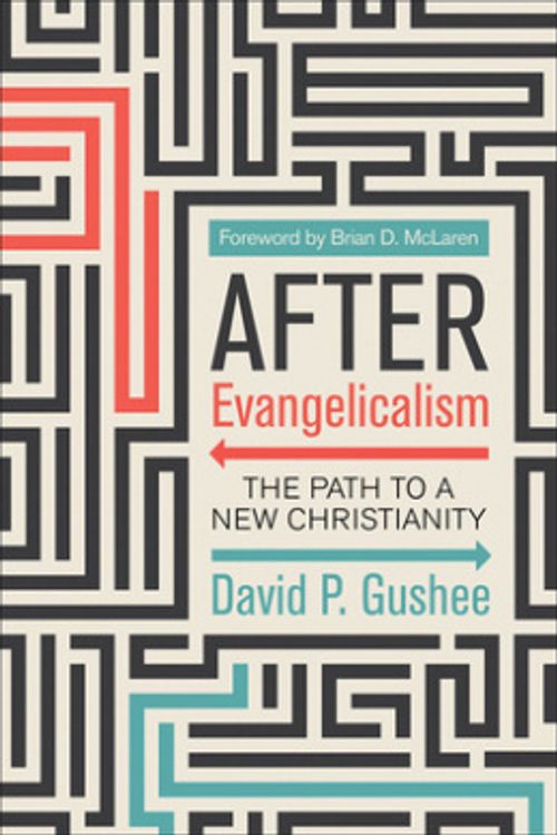 Cover Art for 9780664266110, After Evangelicalism: The Path to a New Christianity by David P. Gushee