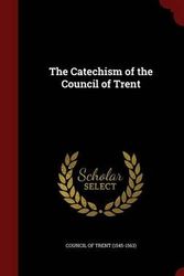 Cover Art for 9781297515217, The Catechism of the Council of Trent by Council of Trent
