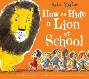 Cover Art for 9781407178936, How to Hide a Lion at School Gift Edition by Helen Stephens