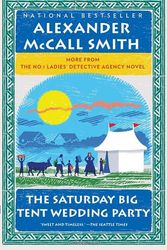 Cover Art for 9780307398277, The Saturday Big Tent Wedding Party: More from the No. 1 Ladies' Detective Agency Novel by Alexander McCall Smith