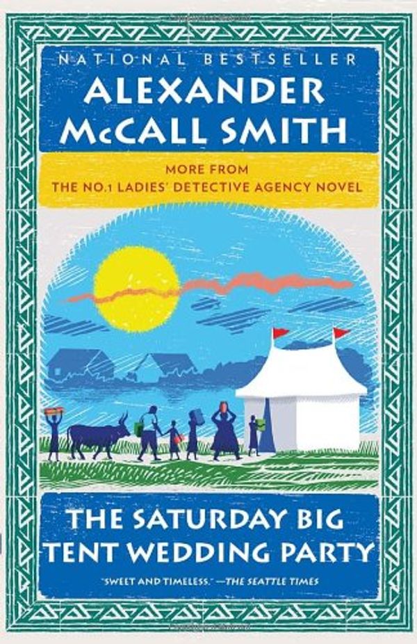 Cover Art for 9780307398277, The Saturday Big Tent Wedding Party: More from the No. 1 Ladies' Detective Agency Novel by Alexander McCall Smith