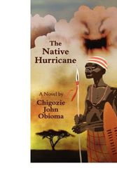 Cover Art for B00EG7A60M, The Native Hurricane [ THE NATIVE HURRICANE ] by Obioma, Chigozie John (Author ) on Aug-05-2008 Paperback by Chigozie John Obioma
