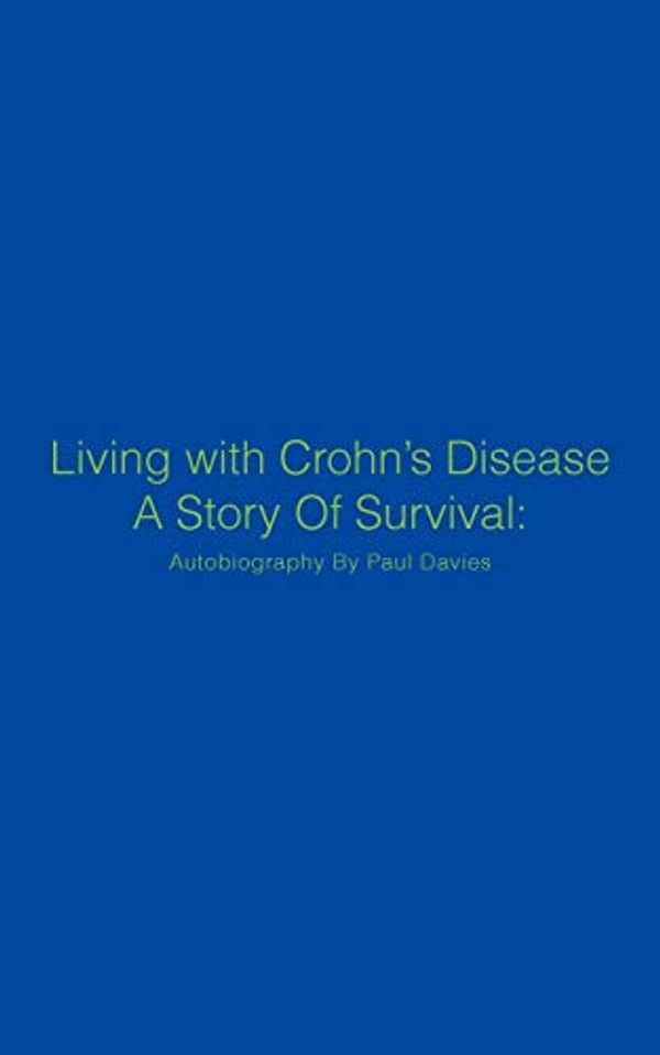 Cover Art for 9781467008952, Living with Crohn's Disease A Story Of Survival by Paul Davies