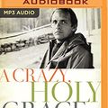 Cover Art for 9781543638134, A Crazy, Holy Grace: The Healing Power of Pain and Memory by Frederick Buechner