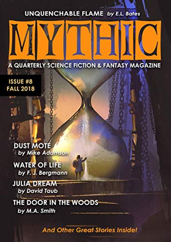 Cover Art for B07MX1XXF4, Mythic #8: Fall 2018 by Shaun Kilgore, E. Bates, Peri Fletcher, David Taub, Lonnie Bricker, F. Bergmann, Sean Hazlett, M. Smith, Joanna Hoyt, Wendy Nikel