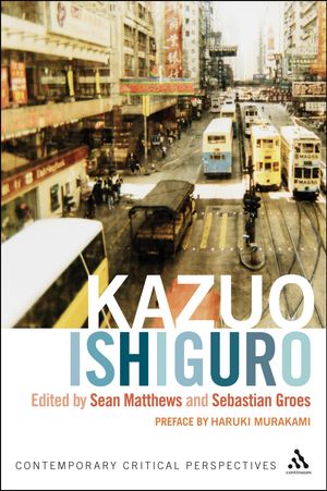 Cover Art for 9781441100580, Kazuo IshiguroContemporary Critical Perspectives by Sean Matthews, Dr Sebastian Groes