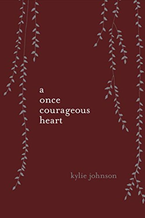 Cover Art for 9781741965629, A Once Courageous Heart by Kylie Johnson