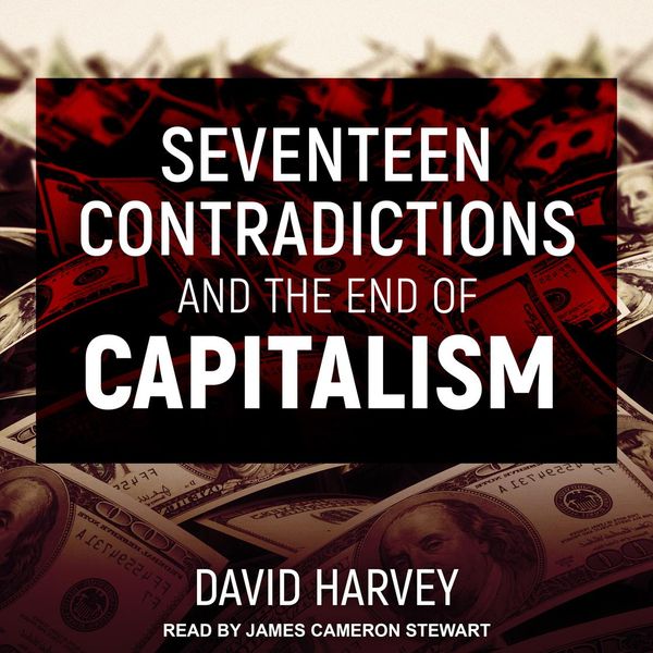 Cover Art for 9781705242209, Seventeen Contradictions and the End of Capitalism by David Harvey