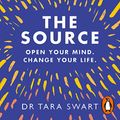 Cover Art for B07KLY7MFS, The Source: Open Your Mind, Change Your Life by Dr. Tara Swart