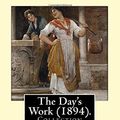 Cover Art for 9781542686259, The Day's Work (1894). By: Rudyard Kipling: The Day's Work is a collection of stories by Rudyard Kipling. by Rudyard Kipling