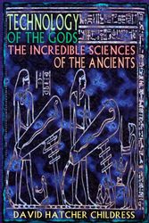 Cover Art for 9780932813732, Technology of the Gods: The Incredible Sciences of the Ancients by David Hatcher Childress
