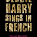 Cover Art for 9781627790567, Debbie Harry Sings in French by Meagan Brothers