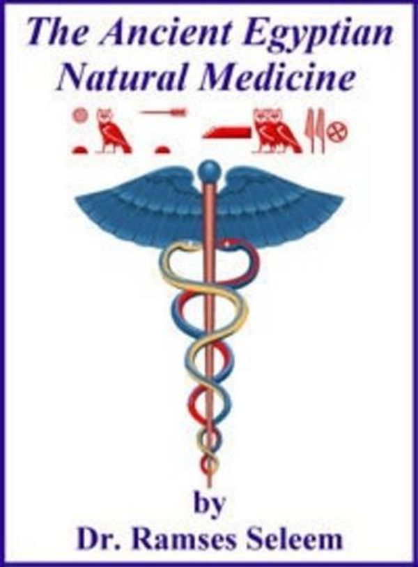 Cover Art for 9781901779011, The Ancient Egyptian Natural Medicine by Dr. Ramses Seleem