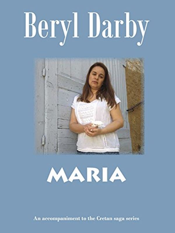 Cover Art for B00Q4SF0BG, MARIA (Cretan Saga Book 15) by Beryl Darby