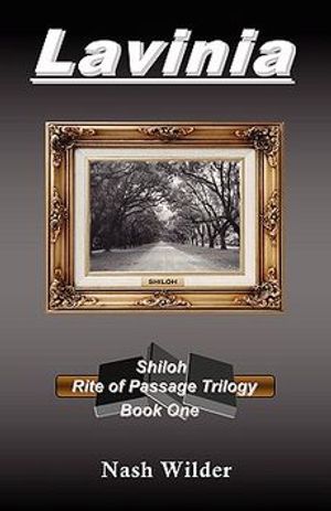Cover Art for 9780615241906, Lavinia - Shiloh Rite of Passage Trilogy by Nash Wilder