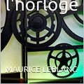 Cover Art for B01JHHMR66, Les Huit coups de l'horloge by Maurice Leblanc