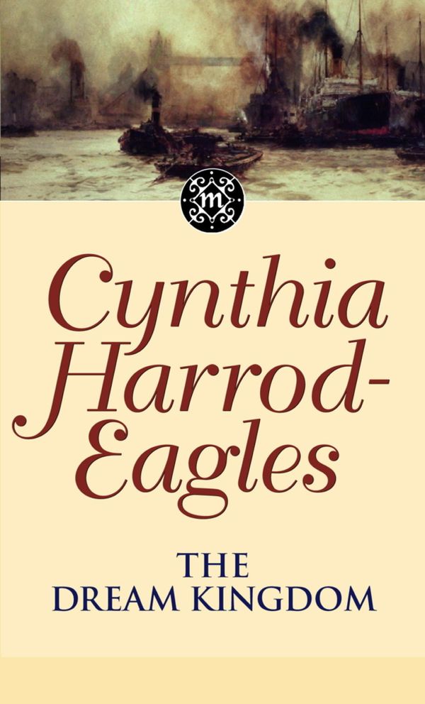 Cover Art for 9780748133130, The Dream Kingdom: The Morland Dynasty, Book 26 by Cynthia Harrod-Eagles