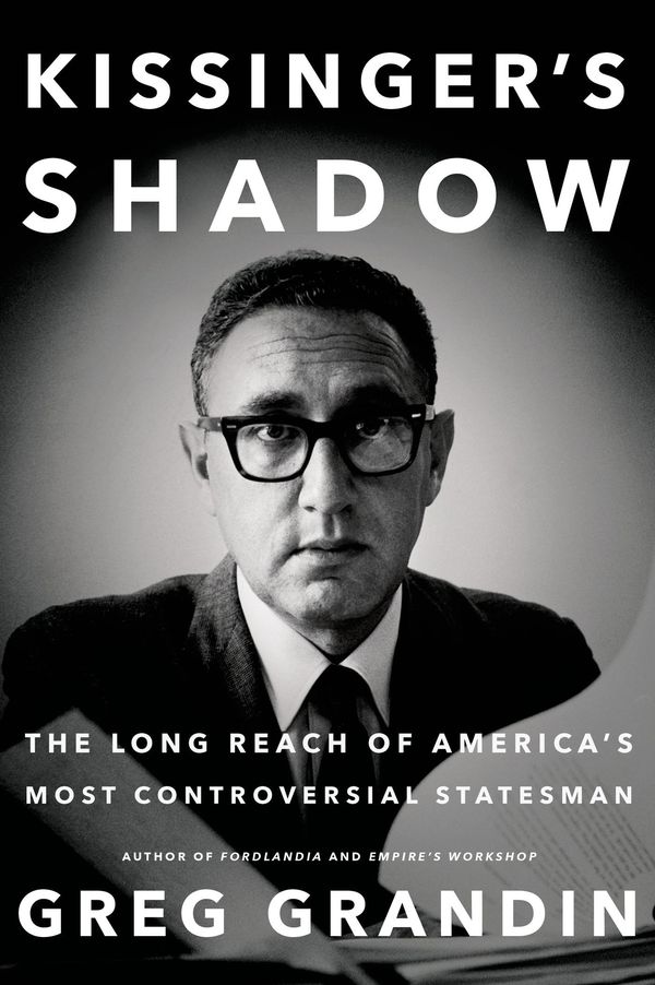 Cover Art for 9781627794503, Kissinger's Shadow by Greg Grandin