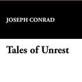 Cover Art for 9781434475343, Tales of Unrest by Joseph Conrad