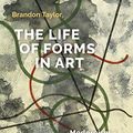 Cover Art for B08F7L34QC, The Life of Forms in Art: Modernism, Organism, Vitality (Criminal Practice Series) by Brandon Taylor